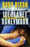 [Ice Planet Barbarians 2.50] • Ice Planet Honeymoon · Raahosh & Liz · A SciFi Alien Romance Novella